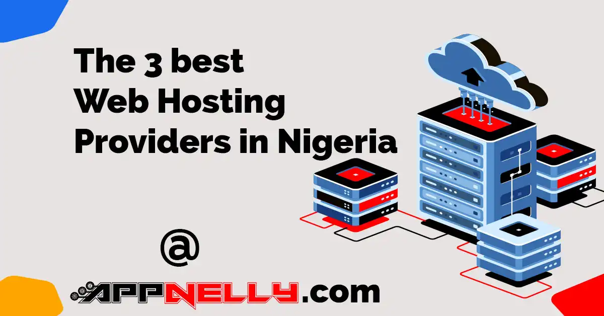 The 3 Best Web Hosting Providers In Nigeria Compared Appnelly the-3-best-web-hosting-providers-in-nigeria-compared-appnelly