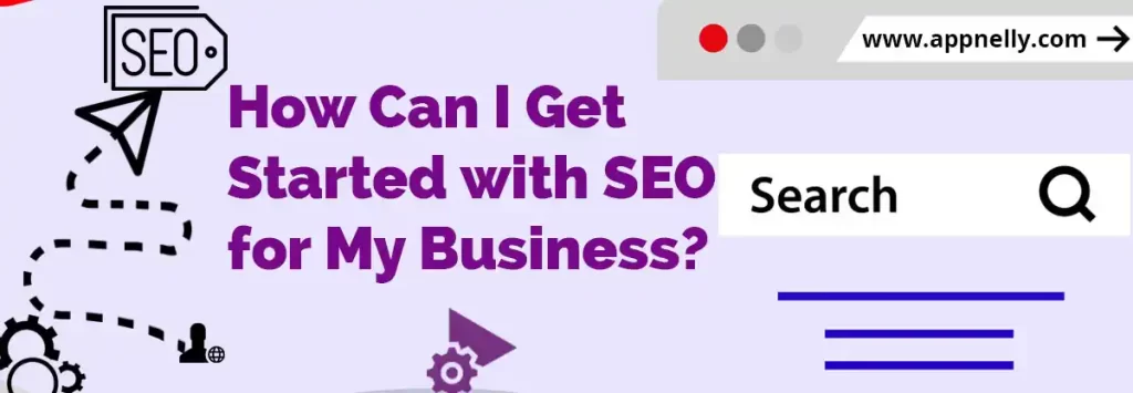 What Is SEO - How Can I Get Started with SEO for My Business - appnelly - appnelly.com
