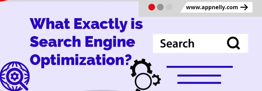 What Is SEO - What Exactly Is Search Engine Optimization - appnelly - appnelly.com