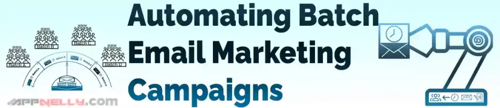 Automating Batch Email Marketing Campaigns - appnelly - appnelly