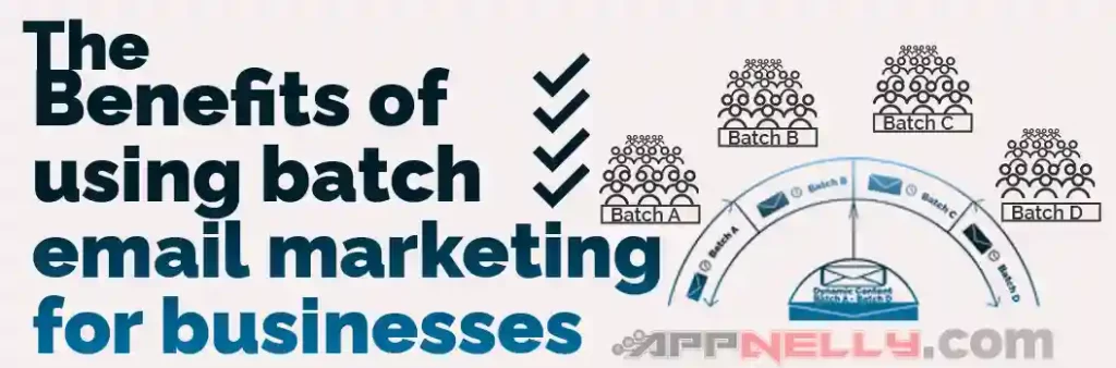 Benefits of using batch email marketing for businesses- appnelly - appnelly