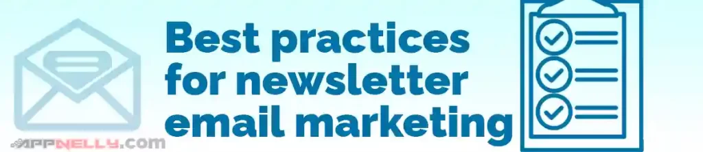 Best practices for newsletter email marketing - Everything You Need to Know About Newsletter Email Marketing - appnelly - appnelly