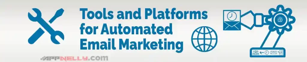 Tools and Platforms for Automated Email Marketing- Everything You Need to Know About Automated Email Marketing - appnelly - appnelly
